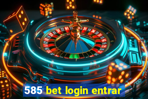 585 bet login entrar